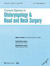 Current Opinion in Otolaryngology & Head and Neck Surgery